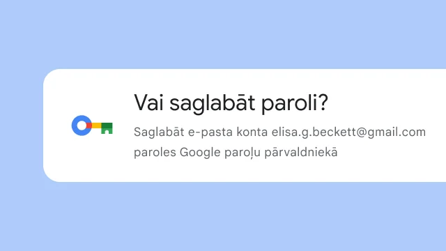 Uzvednē lietotājam tiek vaicāts, vai saglabāt paroli Google paroļu pārvaldniekā.